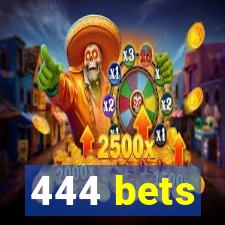 444 bets