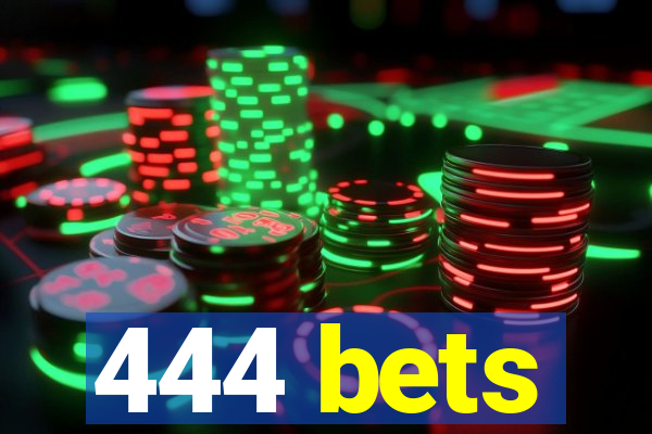 444 bets