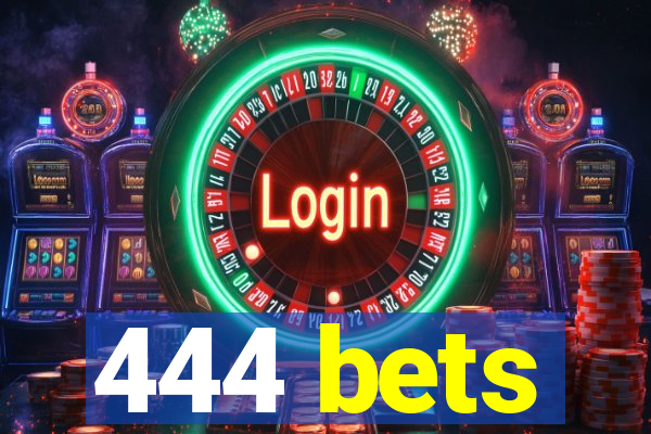 444 bets