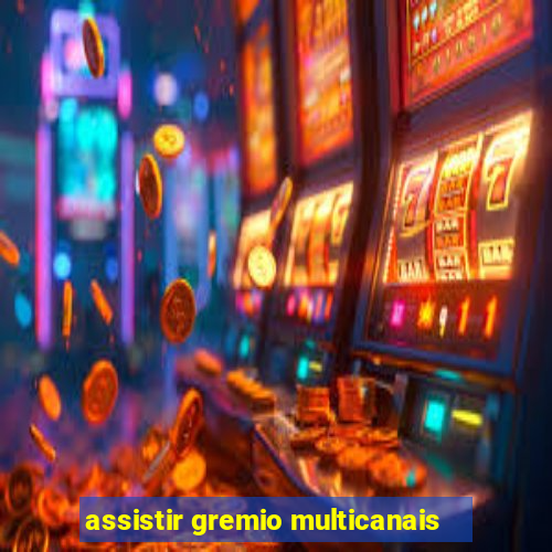 assistir gremio multicanais