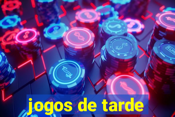 jogos de tarde