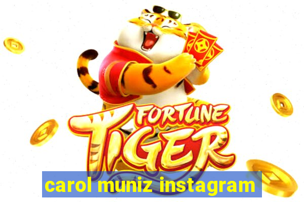 carol muniz instagram