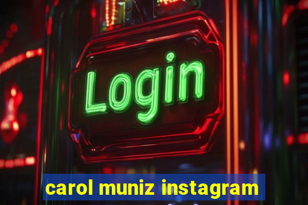 carol muniz instagram