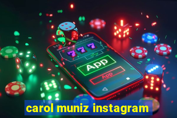 carol muniz instagram