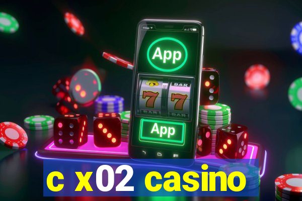 c x02 casino