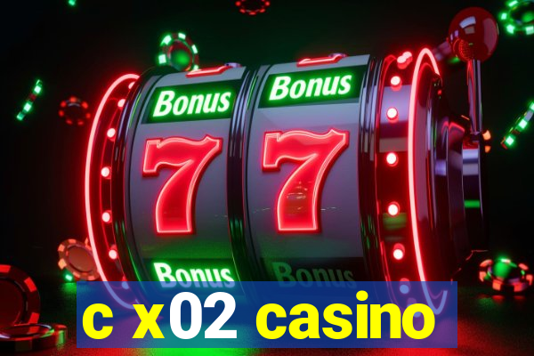 c x02 casino