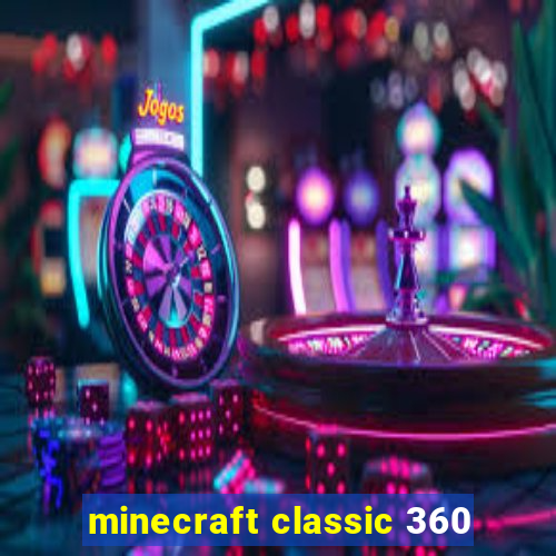 minecraft classic 360