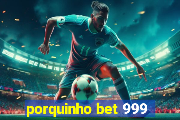 porquinho bet 999