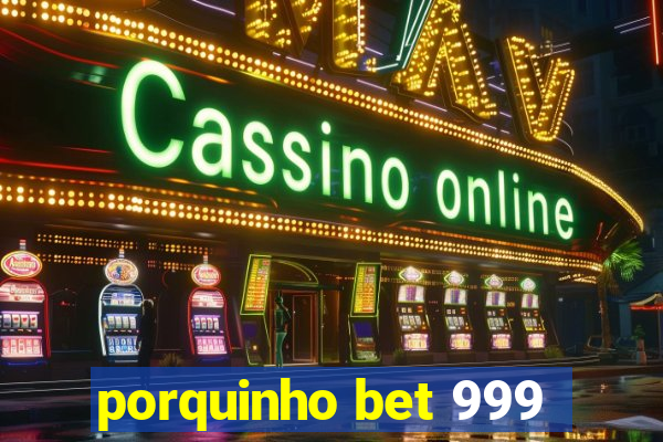 porquinho bet 999