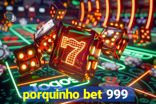 porquinho bet 999