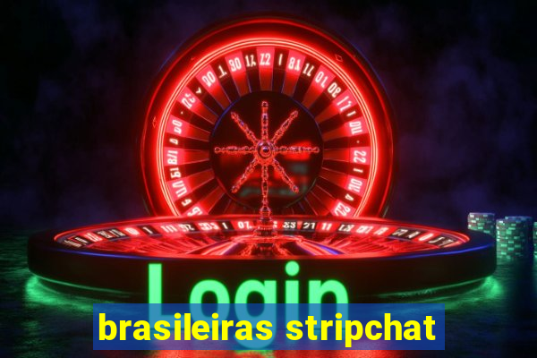 brasileiras stripchat