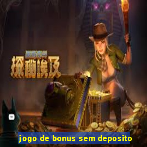 jogo de bonus sem deposito