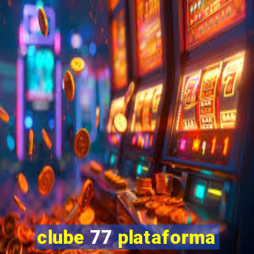 clube 77 plataforma