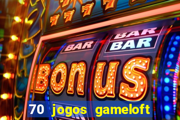 70 jogos gameloft para celular