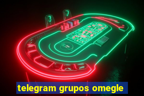 telegram grupos omegle