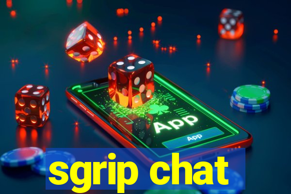 sgrip chat