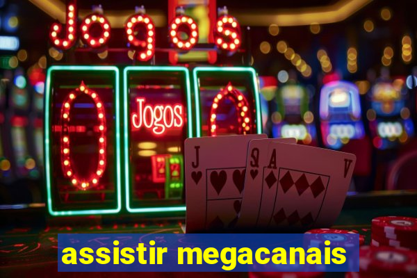 assistir megacanais