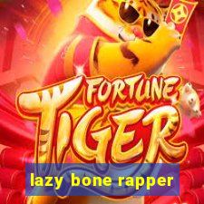 lazy bone rapper