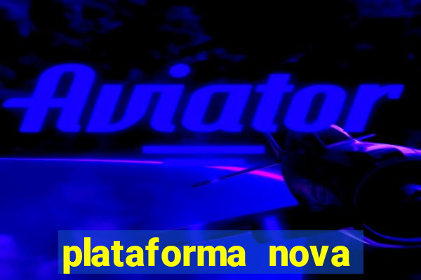 plataforma nova lançada hoje