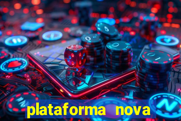 plataforma nova lançada hoje