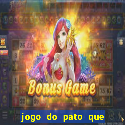 jogo do pato que ganha dinheiro