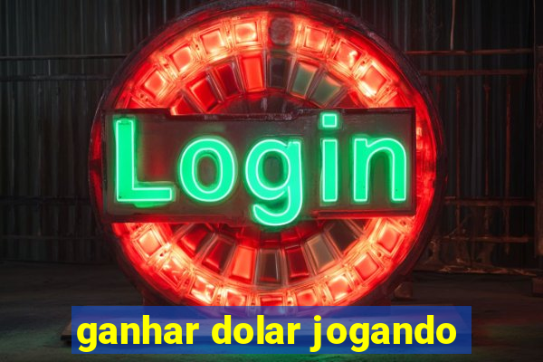 ganhar dolar jogando