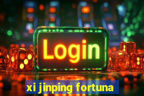 xi jinping fortuna