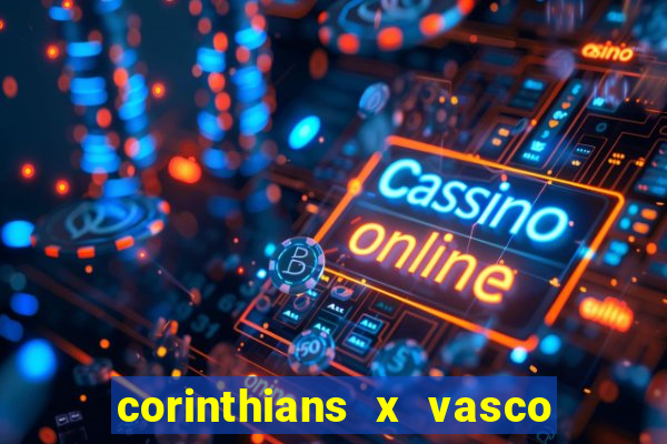 corinthians x vasco da gama ao vivo futemax