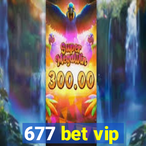 677 bet vip