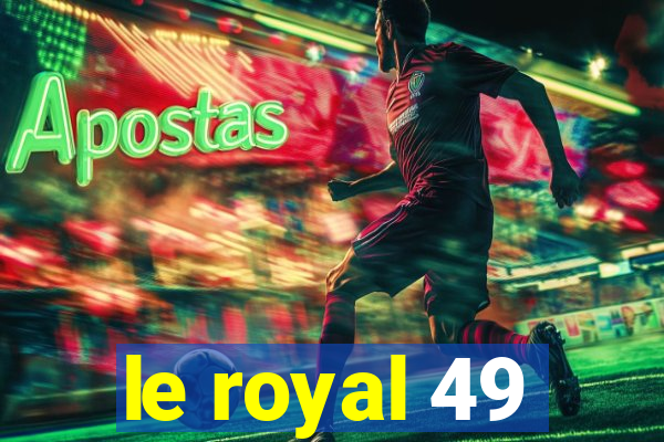 le royal 49