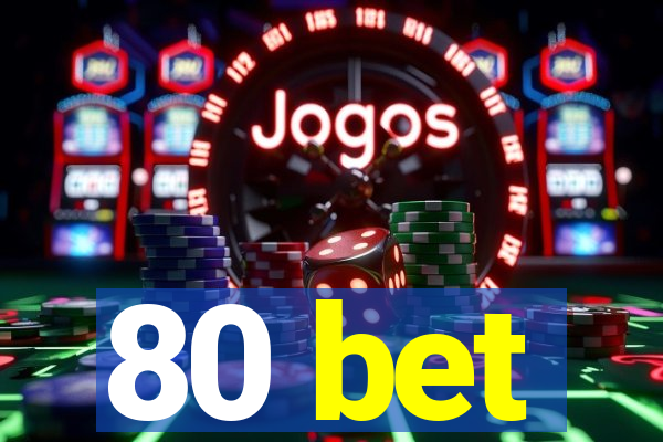 80 bet