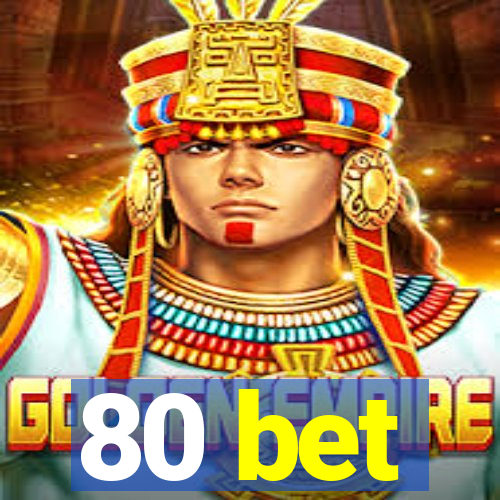 80 bet