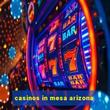 casinos in mesa arizona