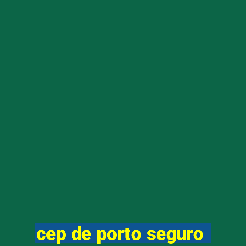 cep de porto seguro