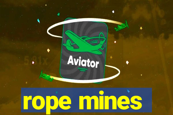 rope mines