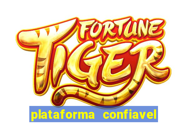 plataforma confiavel para jogar fortune tiger