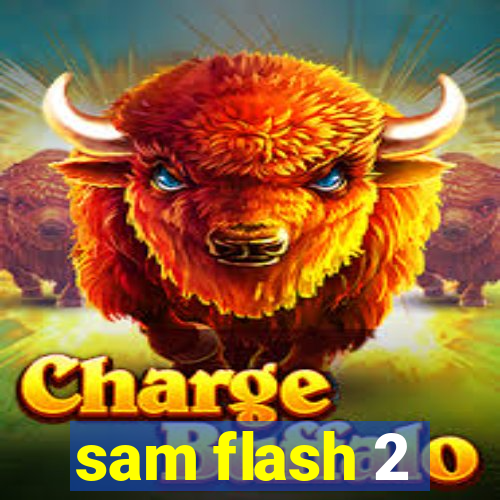 sam flash 2