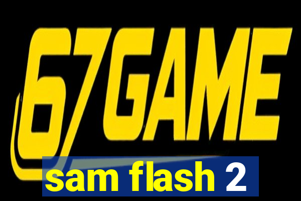 sam flash 2