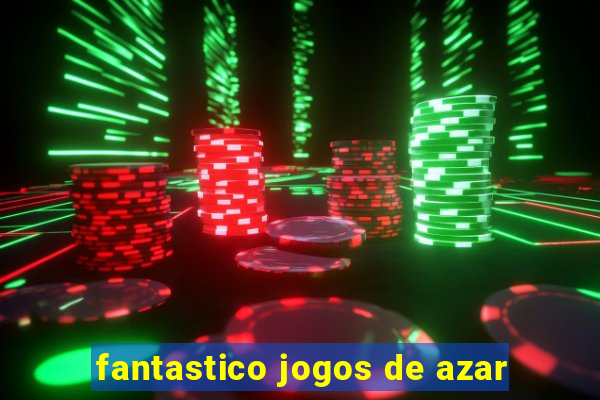 fantastico jogos de azar