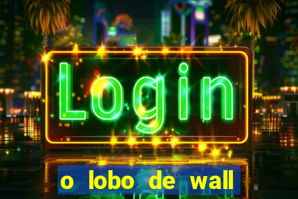 o lobo de wall street online