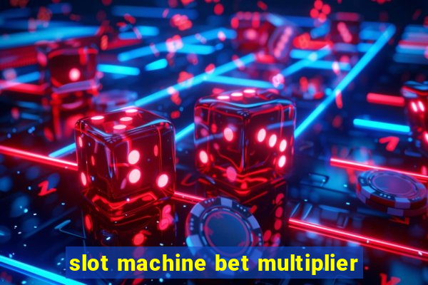 slot machine bet multiplier