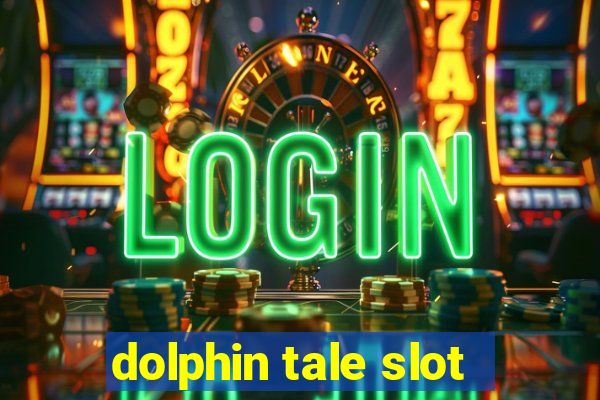 dolphin tale slot