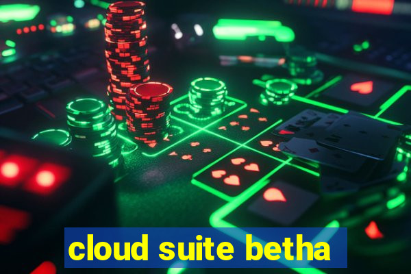 cloud suite betha