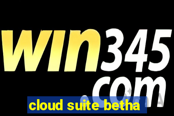 cloud suite betha