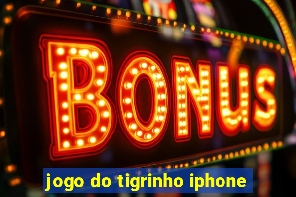 jogo do tigrinho iphone