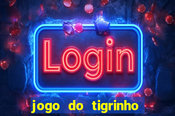 jogo do tigrinho minimo 1 real