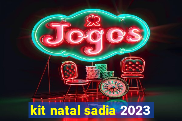 kit natal sadia 2023