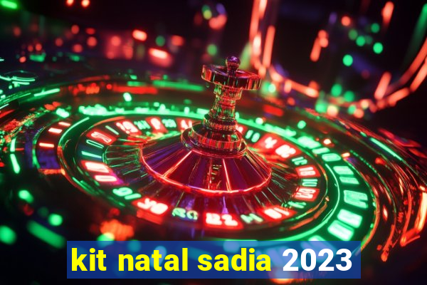 kit natal sadia 2023