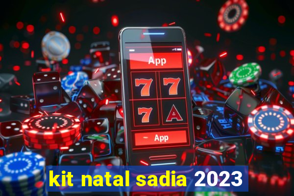 kit natal sadia 2023