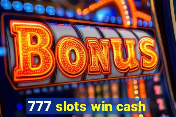 777 slots win cash